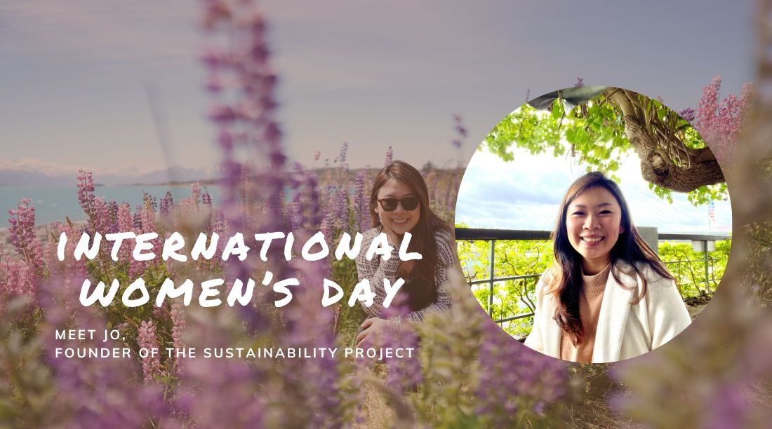 INTERNATIONAL WOMEN’S DAY: INTERVIEW WITH THE SUSTAINABILITY PROJECT’S JO